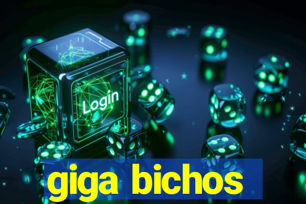 giga bichos